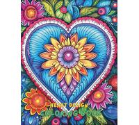 Heart Designs Coloring Book for Adults: 100+ Relaxing and Beautiful Heart Patterns for Stress Relief, Mindfulness, and Creativity | Romantic, Abstract, and Mandala Style Heart Coloring Pages