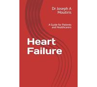 Heart Failure: A Guide for Patients and Healthcarers (Medicine for All)