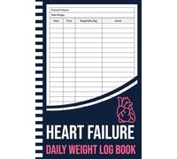 Heart Failure Daily Weight Log Book: Daily Cardiac Health Weight Tracker Logbook | Daily Weight Journal for Heart Failure Management