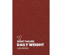Heart Failure Daily Weight Log Book: Track Vitals and Manage Cardiac Health with Daily Weight Monitoring