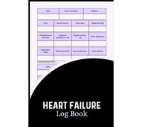 Heart Failure Log Book: Daily Health Tracker for Symptoms, Medication, and Lifestyle Monitoring