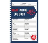 Heart Failure Log Book: Daily Patient Logbook for Condition & Treatment Monitoring | Congestive Heart Failure Symptom Tracker Journal