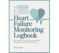 HEART FAILURE MONITORING LOGBOOK: Daily Weight, Swelling, Energy, Breathing and Medication Notes for Clinic Discussions