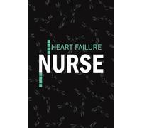 Heart Failure Nurse: Lined Journal For Congestive Heart Failure Nurse NP, RN Nursing Student Notebooks Blank Diary Gift