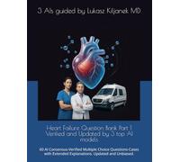 Heart Failure Question Bank Part 1 Verified and Updated by 3 top AI models: 60 AI Consensus-Verified Multiple Choice Questions-Cases with Extended Explanations. Updated and Unbiased.