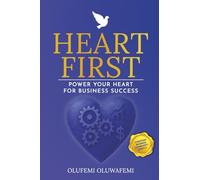 HEART FIRST: Power Your Heart for Business Success (Christian Business Community Collection Series)