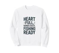Heart Full Hands Busy Fishing Ready Angler Cita Sudadera