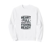 Heart Full Hands Busy Fishing Ready Angler Cita Sudadera