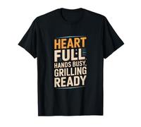 Heart Full Hands Busy Grill Ready BBQ Camiseta