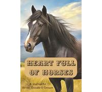 Heart Full of Horses: A Lined Notebook for Horse Mad Boys and Girls to Write, Doodle & Dream