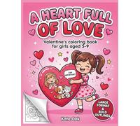 Heart Full of Love: Valentine's Coloring Book for Girls 5-9: Cute Animals, Hearts & Positive Affirmations. Bold Outlines & Large Format Activity Book to Build Confidence. (The Power Factory)