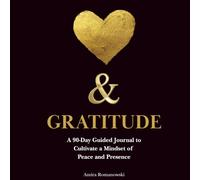 HEART & GRATITUDE: A 90-Day Guided Journal to Cultivate a Mindset of Peace and Presence