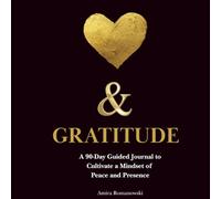HEART & GRATITUDE: A 90-Day Guided Journal to Cultivate a Mindset of Peace and Presence
