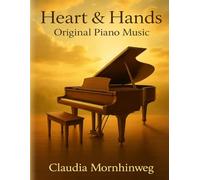 Heart & Hands: Original Piano Music: Five Original Solos for Piano with Lyrics1