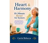Heart & Harmony - 10 Minute Reset for Seniors (Heart & Harmony 10 Minute Reset - Emotional and Nervous system reset series)