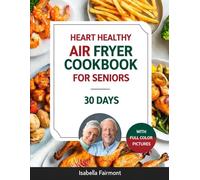 HEART HEALTHY - AIR FRYER COOKBOOK FOR SENIORS