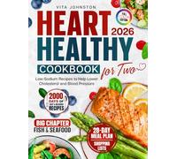 Heart Healthy Cookbook for Two: 2000 Days of Delicious Low-Sodium Recipes to Help Lower Cholesterol and Blood Pressure. Includes a 28-Day Meal Plan, Shopping Lists & Extensive Seafood Chapter
