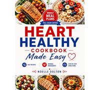 Heart Healthy Cookbook Made Easy: Find relief with easy recipes, minimal ingredients, and step-by-step directions that help you trust the process and restore hope for your heart’s future.