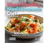 Heart-Healthy Mediterranean Diet Cookbook: 100+ Recipes Inspired by the Mediterranean Lifestyle, Pictures Included