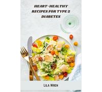 Heart-Healthy Recipes for Type 2 Diabetes: Delicious Low-Sugar, Nutrient-Rich Meals to Support Heart Health and Blood Sugar Control