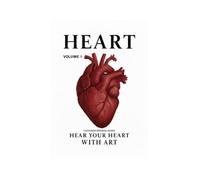 HEART: HEAR YOU HEART WITH ART - VOLUME 1