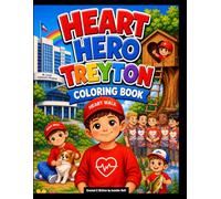 Heart Hero Treyton’s Coloring Book: A Story of Courage, Kindness, and Finding Strength from the Heart