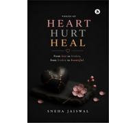 HEART HURT HEAL: From love to broken, from broken to beautiful