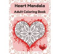 Heart Mandala Adult Coloring Book: A Relaxing Coloring Book for Love, Stress Relief, and Mindfulness