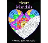 Heart Mandala Coloring Book: For adults - 50 coloring pages for relaxation and stress reduction