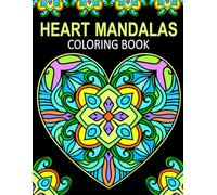 Heart Mandalas Coloring Book: 40 Beautiful Heart to color, to relax, reduce stress and express creativity