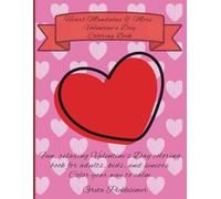 Heart Mandalas & More Valentine’s Day Coloring Book: Fun, relaxing heart mandalas & more Valentine’s Day coloring book for adults, kids, and seniors. Color your way to calm