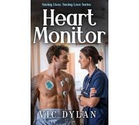 Heart Monitor: A Pulse-Pounding Medical Romance, a Forbidden Doctor-Nurse Spark, and a Second Chance They Never Saw Coming (Saving Lives, Saving Love Series)