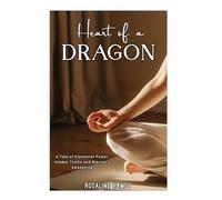 HEART of a DRAGON: A Tale of Elemental Power, Hidden Truths and Warrior’s Awakening.