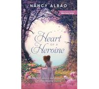 Heart of A Heroine: Knowing your identity and destiny in Christ by understanding yourself