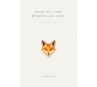Heart of a Lion & Moves Like a Fox (2nd Edition): Stories worth telling. A life worth living.