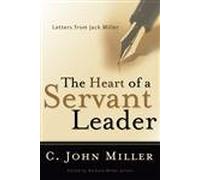 Heart of a Servant Leader, The: Letters from Jack Miller