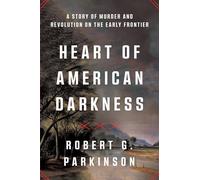 Heart of American Darkness: A Story of Murder and Revolution on the Early Frontier
