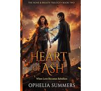 HEART OF ASH: When Love Becomes Rebellion: 2 (THE BONE & BREATH)