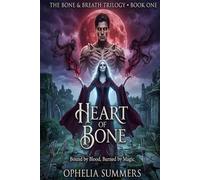 HEART OF BONE: Bound by Blood, Burned by Magic: 1 (THE BONE & BREATH)