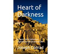 Heart of Darkness: A Classic Tale of Adventure, Imperialism, and the Human Soul