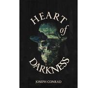Heart of Darkness: A Collecter's Edition Featuring Joseph Conrad's Biography