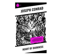 Heart of Darkness: A Congo River Voyage into Imperialism, Moral Decay, and Obsession in Colonial Africa