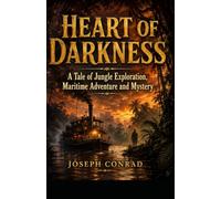 Heart of Darkness: A Tale of Jungle Exploration, Maritime Adventure and Mystery