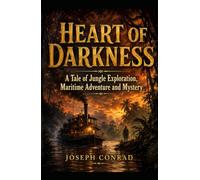 Heart of Darkness: A Tale of Jungle Exploration, Maritime Adventure and Mystery