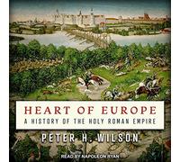 Heart of Europe: A History of the Holy Roman Empire