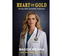 HEART OF GOLD: Fearless Skill. Her Irresistible Temptation.: 2 (GOLD COAST MEDICAL CENTER SERIES)