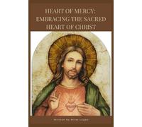 HEART OF MERCY: EMBRACING THE SACRED HEART OF CHRIST