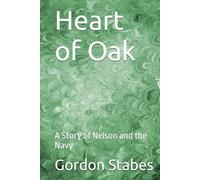 Heart of Oak: A Story of Nelson and the Navy