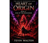 Heart of Origin: Book 2: Rise of the Descender (The Age of Dungeons Saga)