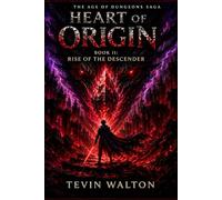 Heart of Origin: Book 2: Rise of the Descender (The Age of Dungeons Saga)